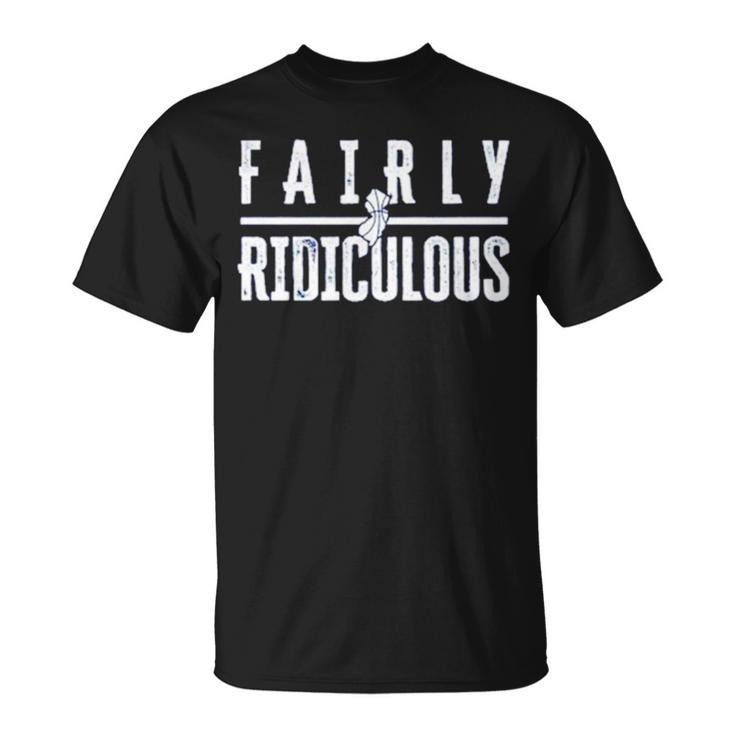 Fairly Ridiculous Unisex T-Shirt