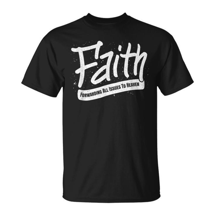 Faith Forwarding All Issues To Heaven Christian Saying T-shirt