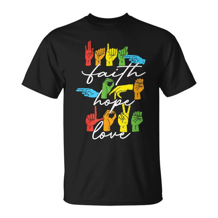 Faith Hope Love Asl American Sign Language  Unisex T-Shirt