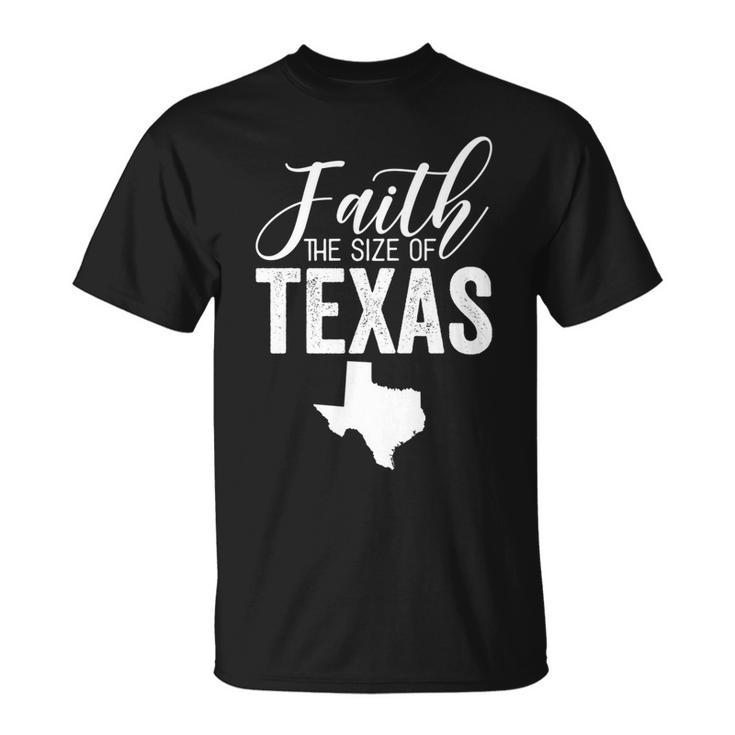 Faith The Size Of Texas Novelty   Unisex T-Shirt