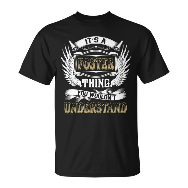 Family Name Foster Thing Wouldnt Understand  Unisex T-Shirt