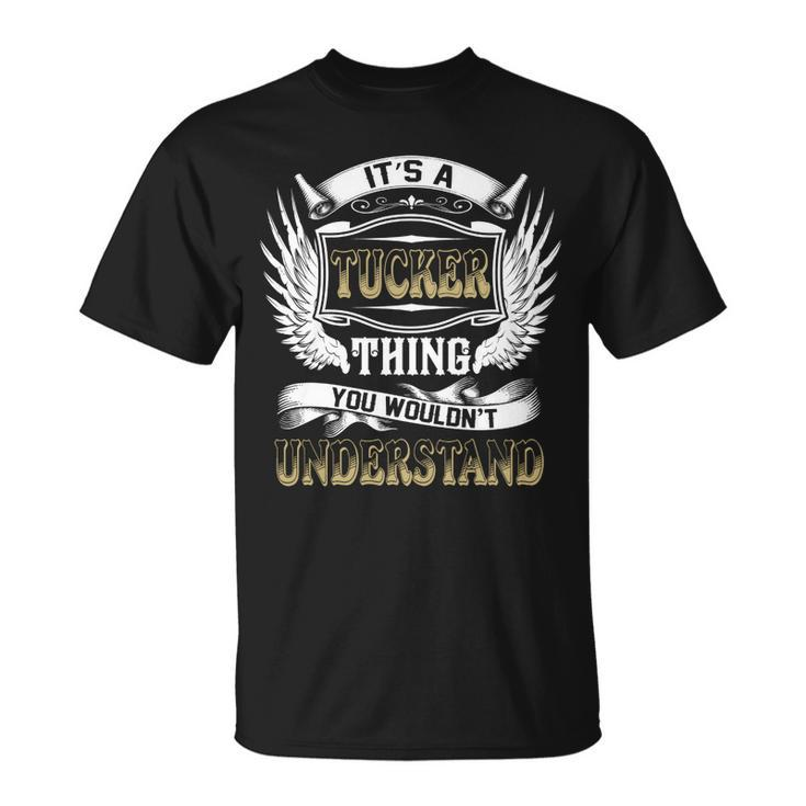 Family Name Tucker Thing Wouldnt Understand  Unisex T-Shirt