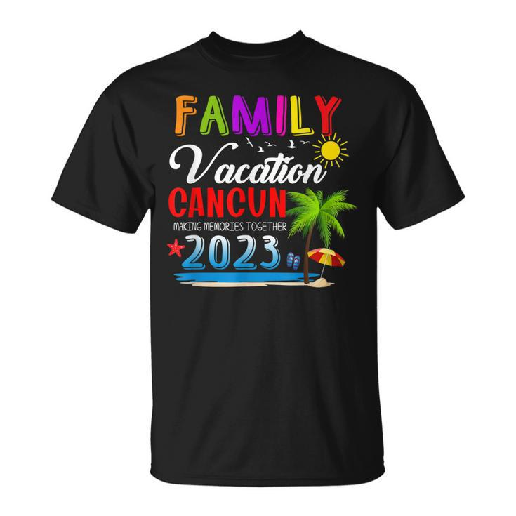Family Vacation Cancun Mexico Making Memories Together 2023 T-Shirt