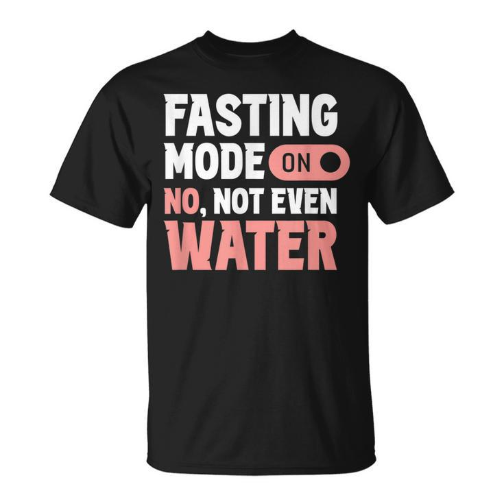 Fasting Mode On No Not Even Water Mubarak Eid Ramadan  Unisex T-Shirt