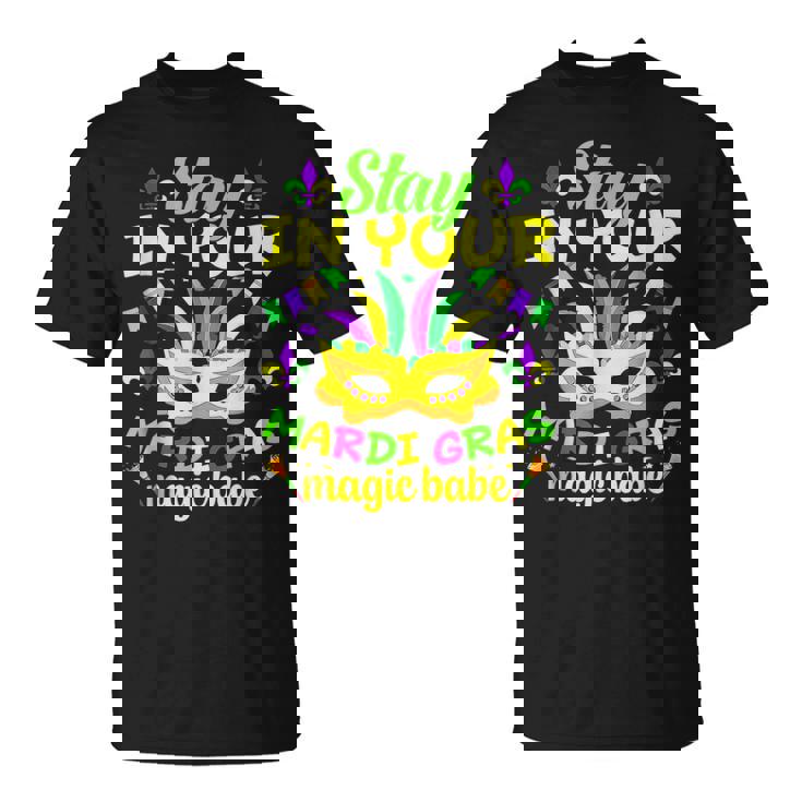 Fat Tuesdays Stay In Your Mardi Gras Magic Babe New Orleans T-Shirt