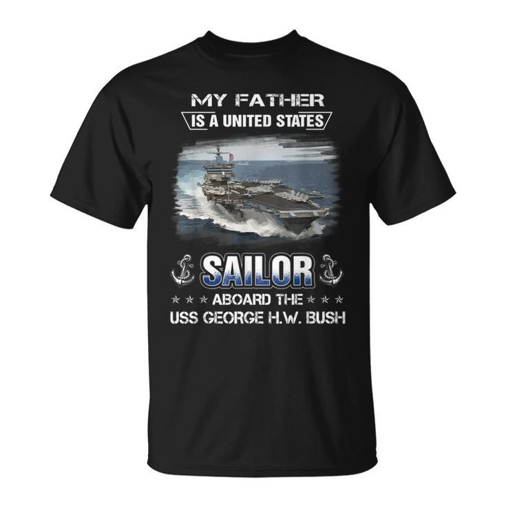 My Father Is A Sailor Aboard The Uss George HW Bush Cvn 77 T-Shirt