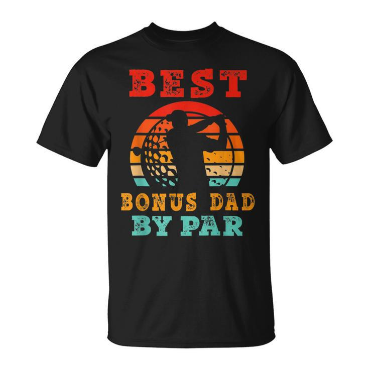 Fathers Day Best Bonus Dad By Par Golfer Daddy Gift Golf Unisex T-Shirt
