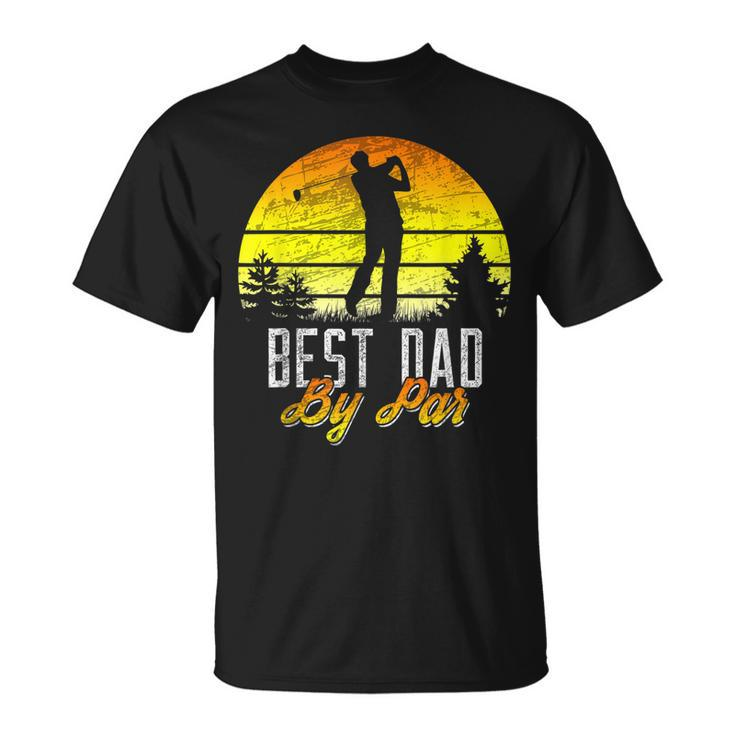 Fathers Day Best Dad By Par Funny Golf Pun Golfer Gift For Mens Unisex T-Shirt