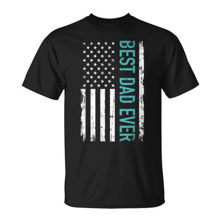 Father’S Day Best Dad Ever With Us American Flag T Unisex T-Shirt