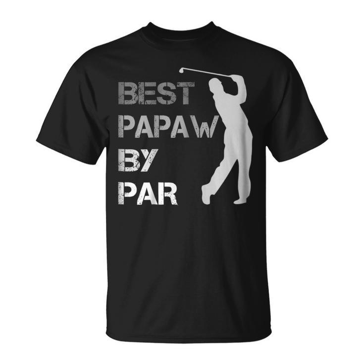 Fathers Day Best Papaw By Par Funny Golf Gift Shirt Unisex T-Shirt