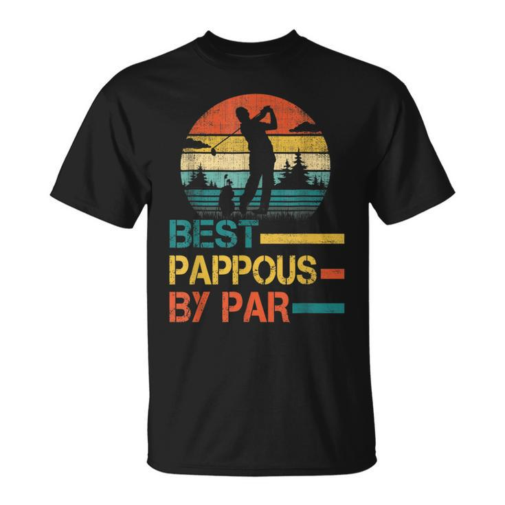 Fathers Day Best Pappous By Par Golf Gift For Dad Grandpa Unisex T-Shirt