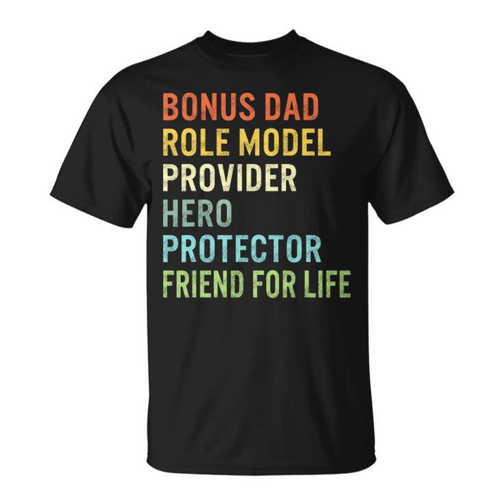 Fathers Day Bonus Provider Dad Friend For Life Hero Step Dad Unisex T-Shirt