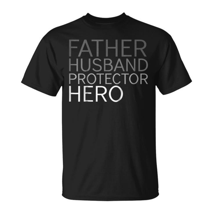 Fathers Day  Father Husband Protector Hero Unisex T-Shirt