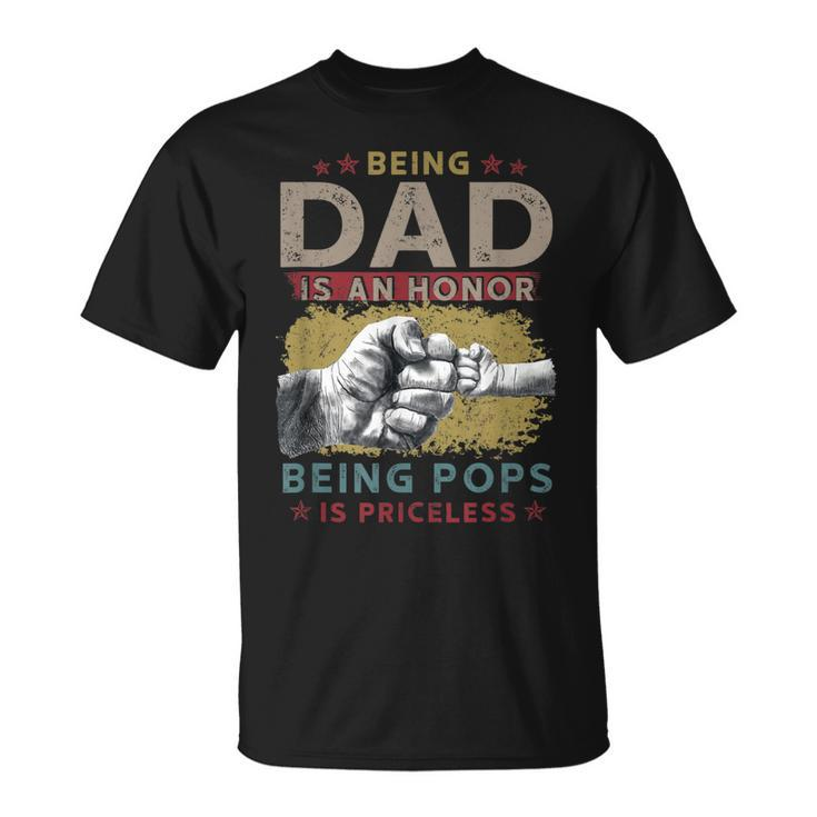 Fathers Day  For Dad An Honor Being Pops Is Priceless Unisex T-Shirt
