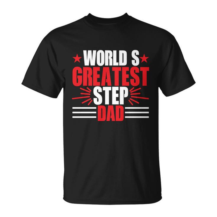 Fathers Day Gift Worlds Greatest Step Dad Plus Size Shirts For Dad Son Family Unisex T-Shirt