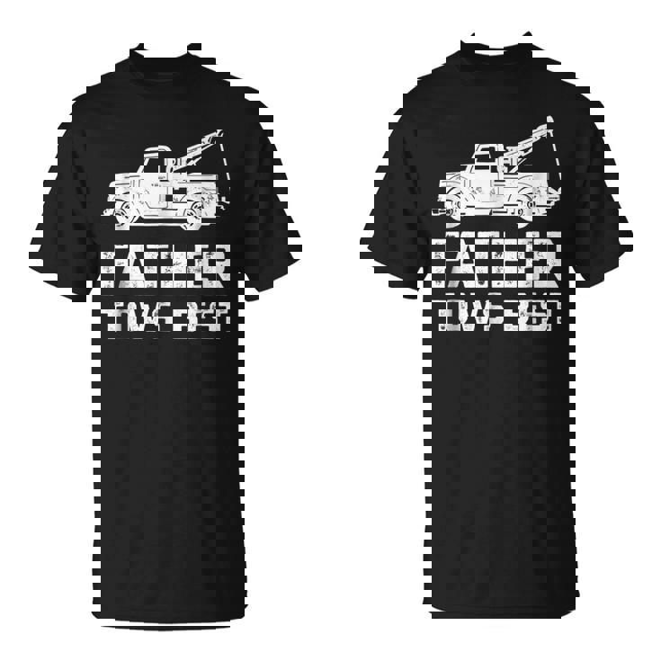 Fathers Day Tow Truck Dad Tows Best Towing Gift Unisex T-Shirt