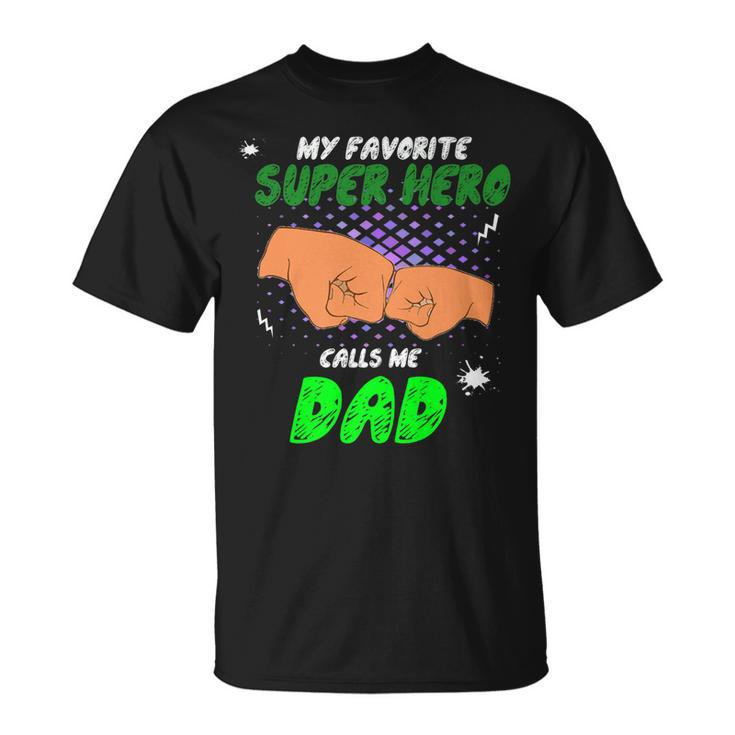 My Favorite Super Hero Calls Me Dad T-shirt