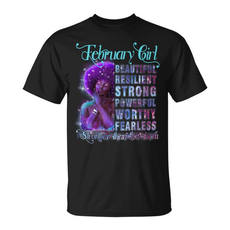 February Queen Beautiful Resilient Strong Powerful Worthy Fearless Stronger Than The Storm Unisex T-Shirt