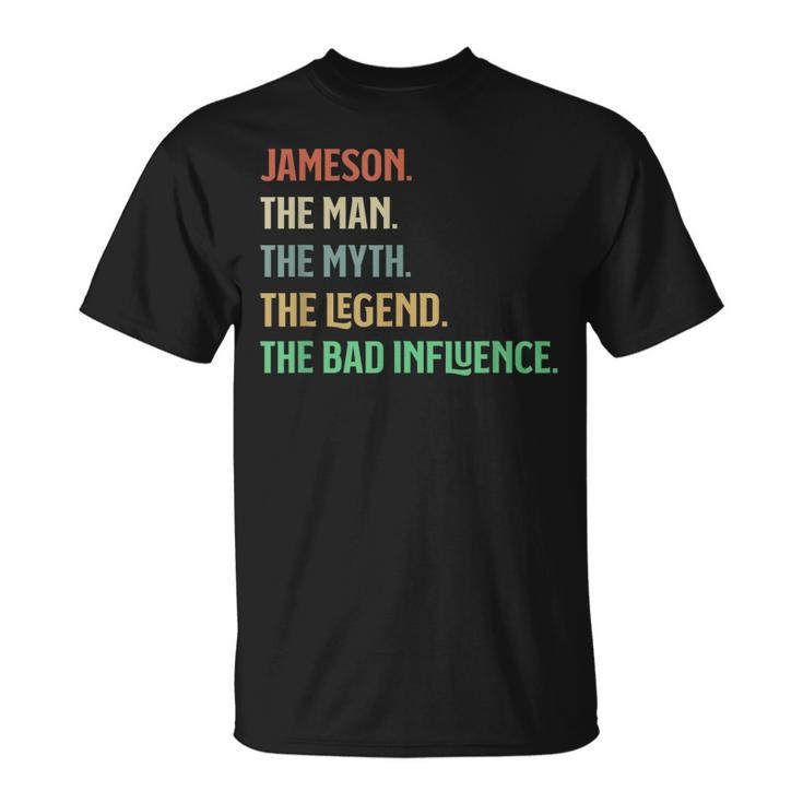 First Name Jameson The Man Myth Legend And Bad Influence Unisex T-Shirt