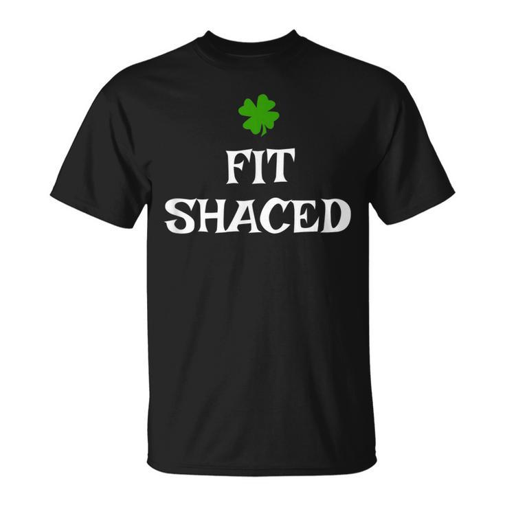Fit-Shaced St Patricks Day Funny Drinking Gift  Unisex T-Shirt