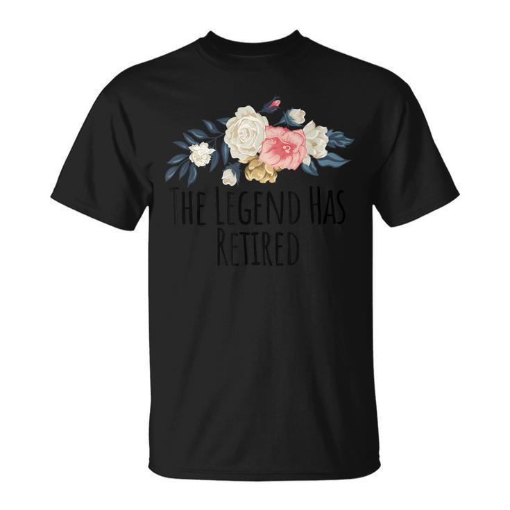 Floral Flowers Funny The Legend Has Retired Saying Sarcasm Unisex T-Shirt