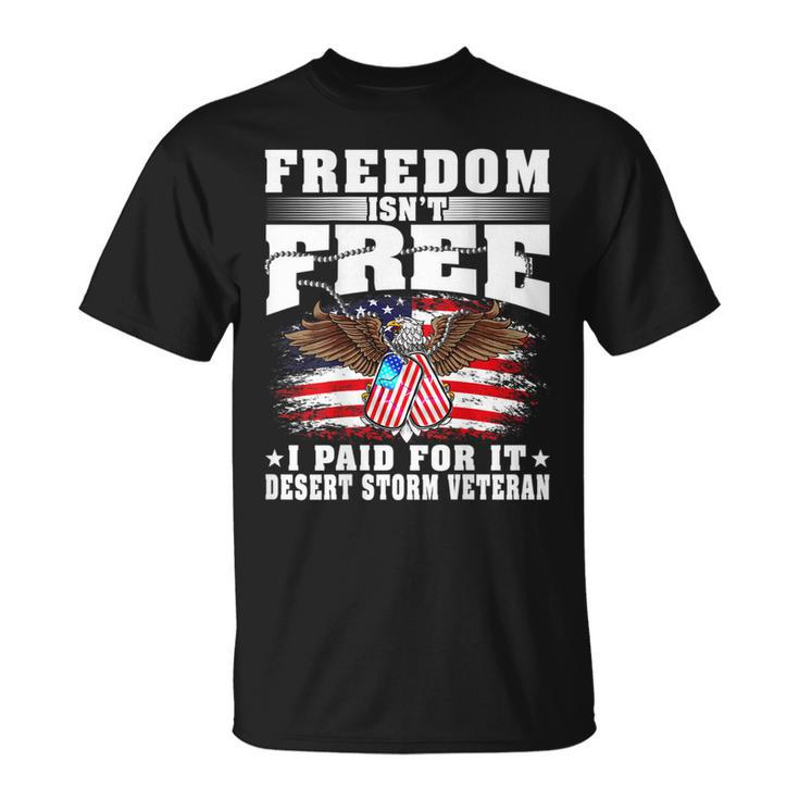 Mens Freedom Isnt Free I Paid For It Proud Desert Storm Veteran T-shirt