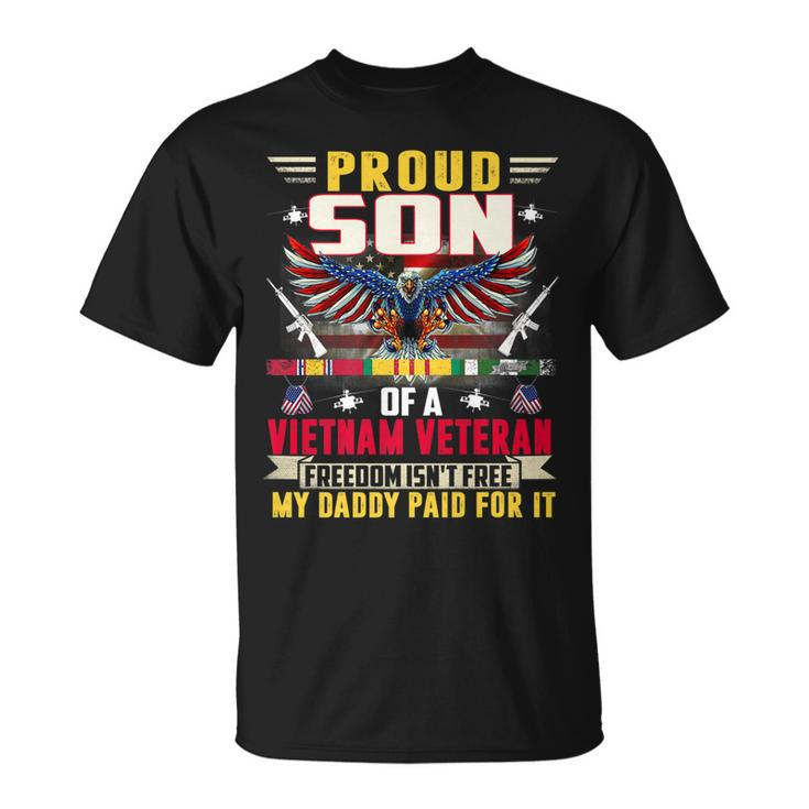 Freedom Isnt Free Proud Son Of A Vietnam Veteran Daddy T-Shirt