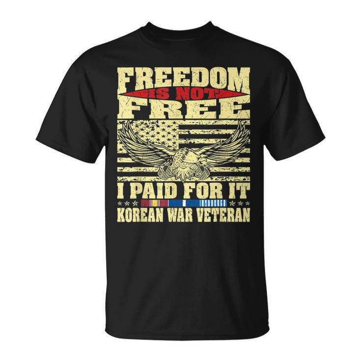 Mens Freedom Is Not Free I Paid For It - Proud Korean War Veteran T-shirt