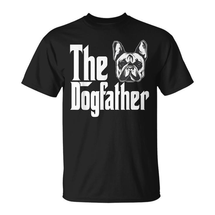 French Bulldog Dog Dad Dogfather Dogs Daddy Father Unisex T-Shirt