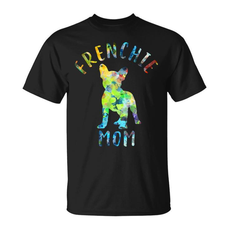 French Bulldog Frenchie Dog Mom Frenchie Mama Funny French Bulldog Owner 236 Frenchies Unisex T-Shirt