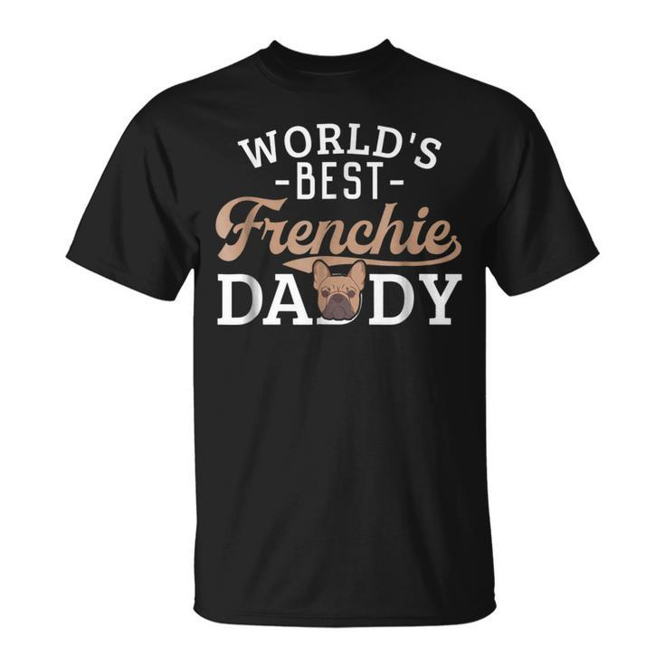 Frenchie Dad  Funny French Bulldog Dog Lover Best Unisex T-Shirt