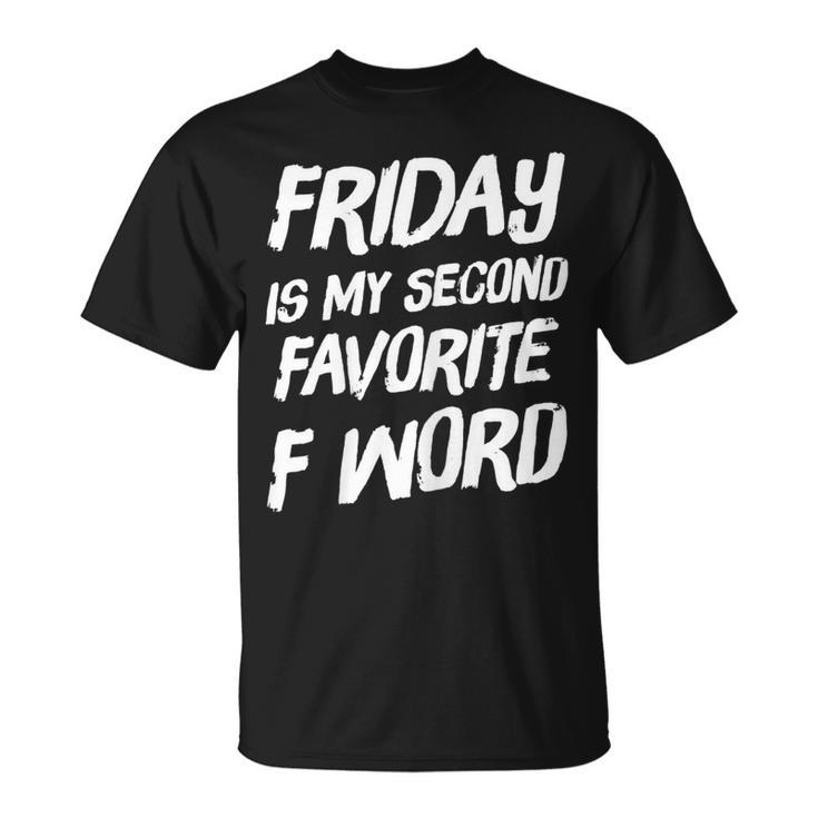 Friday Is My Second Favorite F Word  Unisex T-Shirt