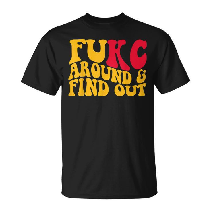 Fukc Around And Find Out  Unisex T-Shirt