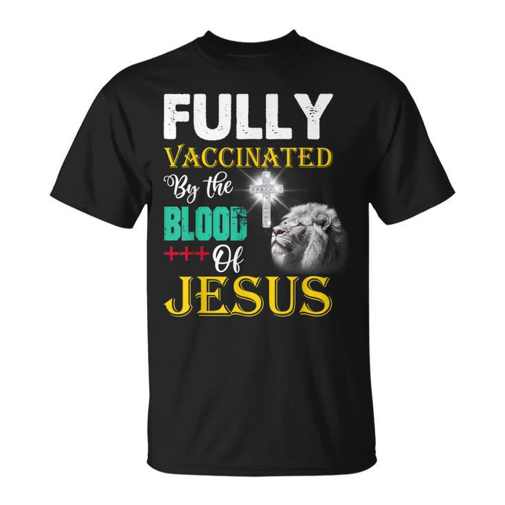 Fully Vaccinated By The Blood Of Jesus Christian Lion God T-Shirt