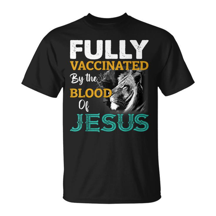 Fully Vaccinated By The Blood Of Jesus Lion Faith Christian T-Shirt