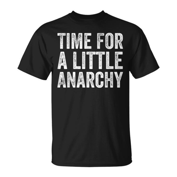 Fun Time For A Little Anarchy Father Joke Gift Anarchy Unisex T-Shirt