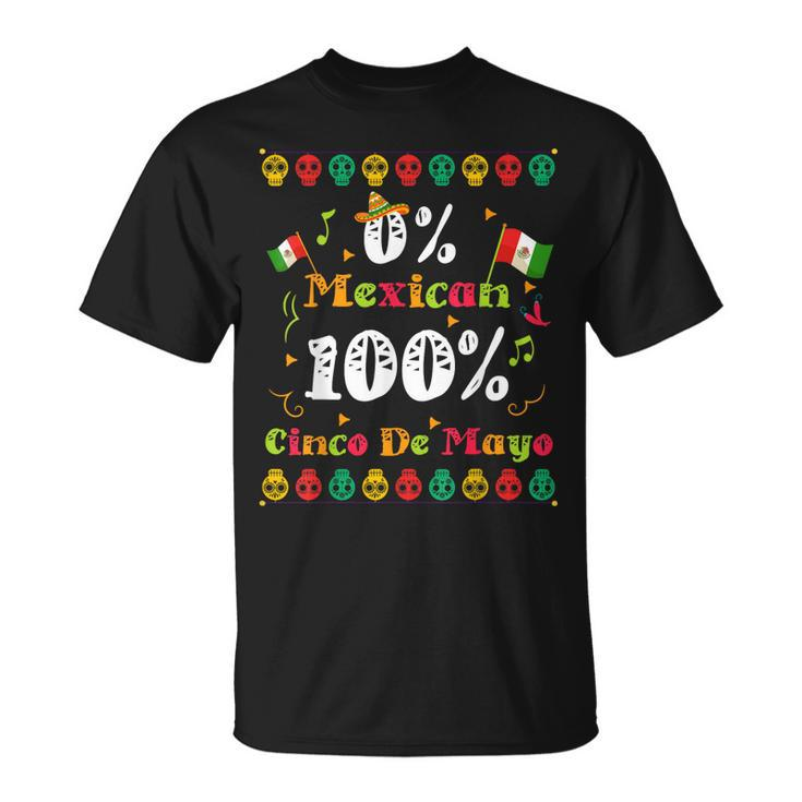 Funny 0 Mexican 100 Cinco De Mayo Mexican Fiesta Unisex T-Shirt