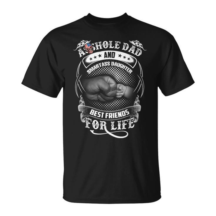 Funny Asshole Dad & Smartass Daughter Best Friend For Life Unisex T-Shirt