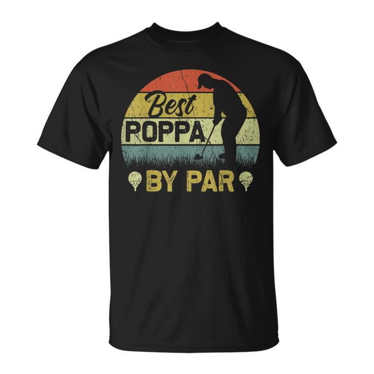 Funny Best Poppa By Par Fathers Day Golf Lover Golfer Gift For Mens Unisex T-Shirt