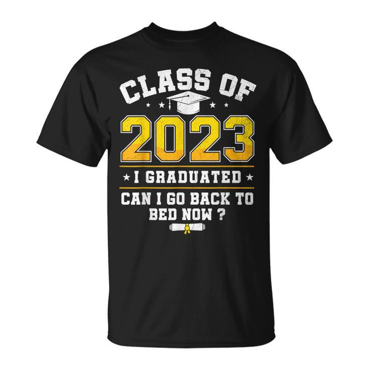 Funny Class Of 2023 I Graduated Can I Go Back To Bed Now  Unisex T-Shirt