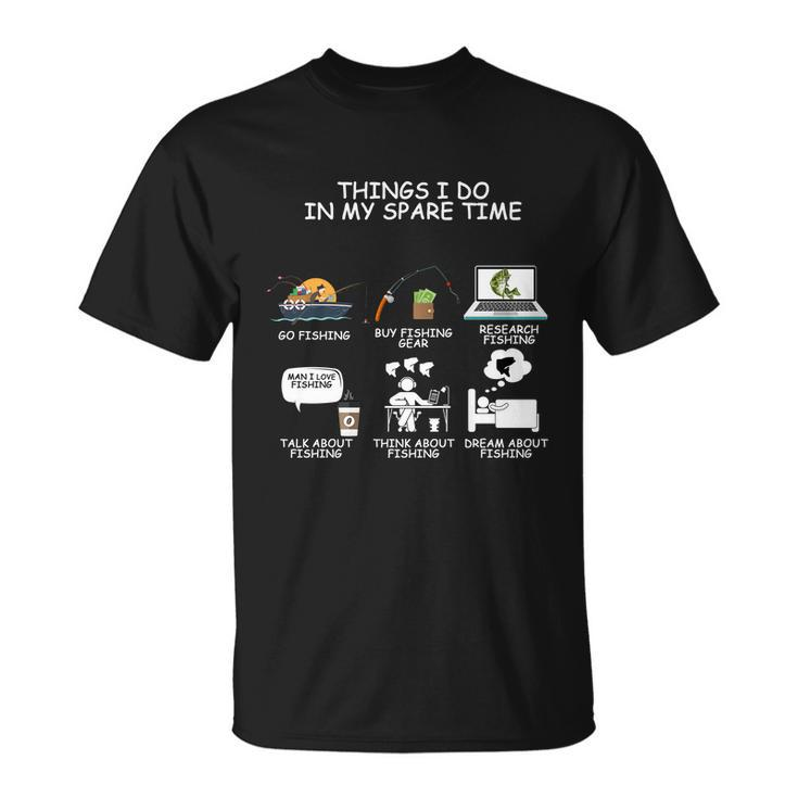 Funny Fishing Shirt Things I Do In My Spare Time Unisex T-Shirt
