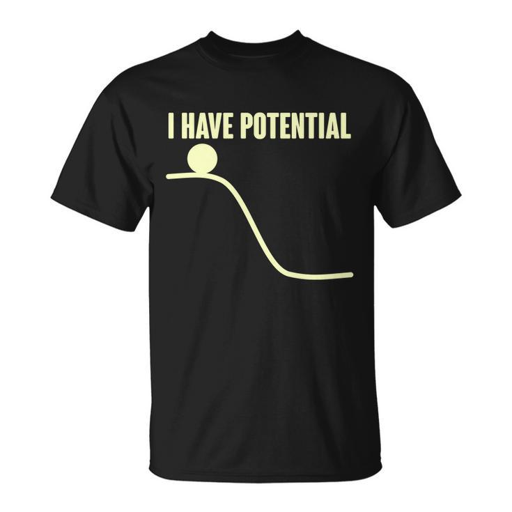Funny I Have Potential Science Unisex T-Shirt