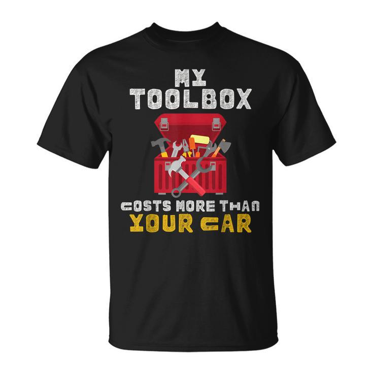 Funny Mechanic My Toolbox Costs More Than Youre Car Gift Unisex T-Shirt