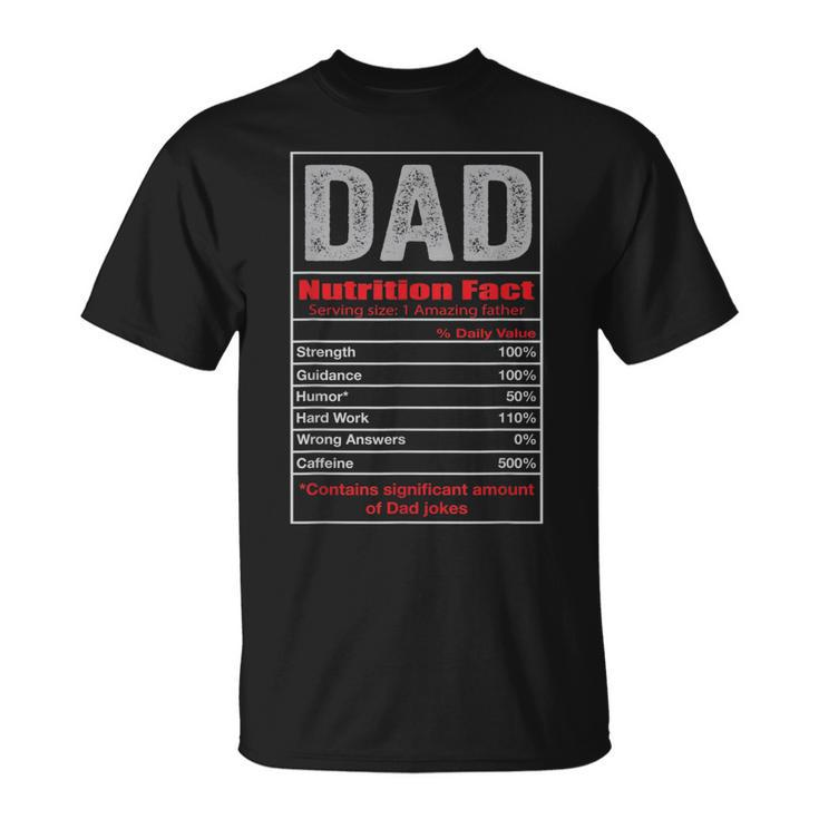 Funny Mens Gifts For Dad Dad Nutrition Facts Gift Unisex T-Shirt