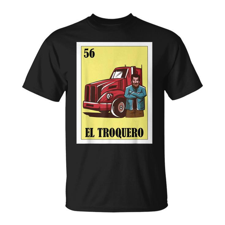 Funny Mexican Design For Truckers - El Troquero  Unisex T-Shirt