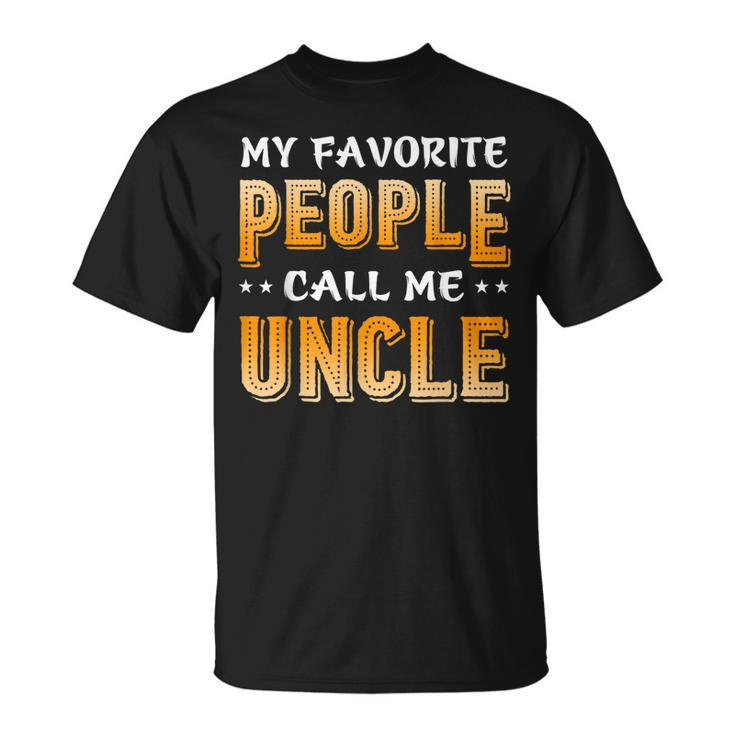 Funny My Favorite People Call Me Uncle Unisex T-Shirt