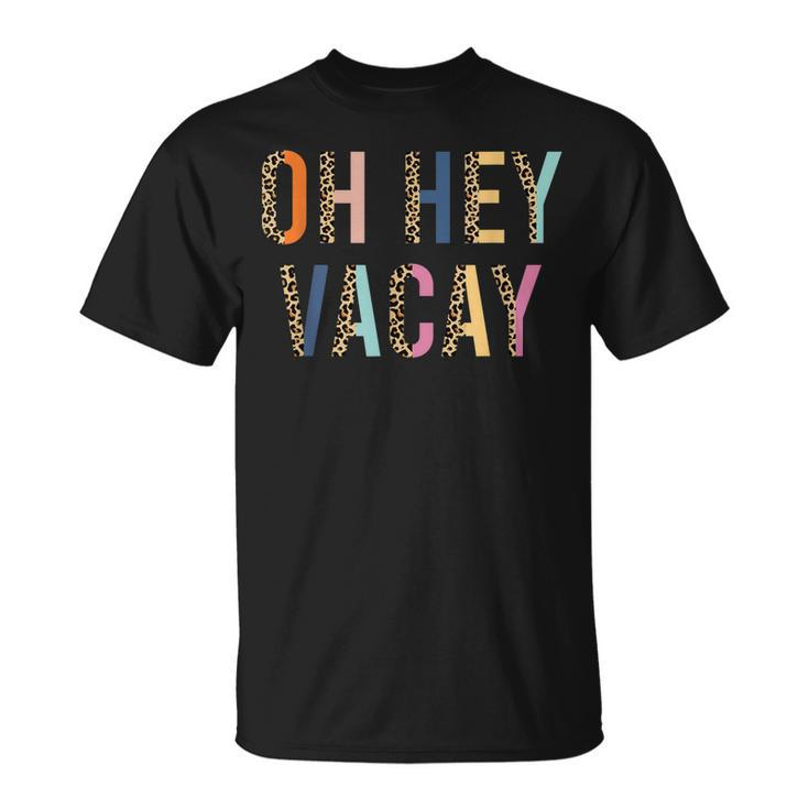 Funny Oh Hey Vacay Beach Family Vacation Leopard Print  Unisex T-Shirt