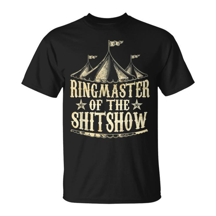 Funny Ringmaster Of The Shitshow Circus Staff Shit Show  Unisex T-Shirt
