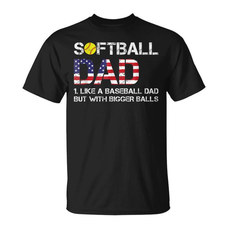Funny Softball Dad Baseball Bigger Balls Usa Flag Gift For Mens Unisex T-Shirt