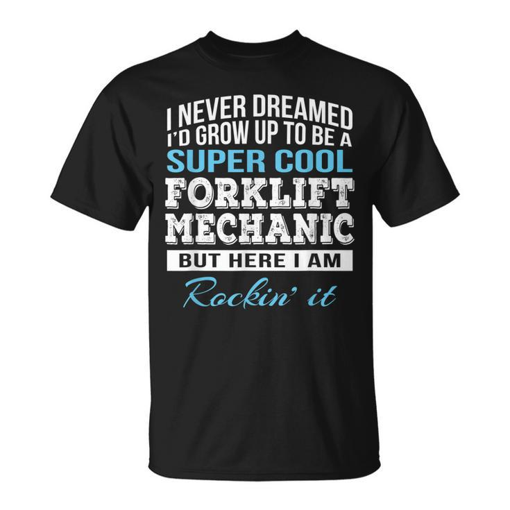 Funny Super Cool Forklift Mechanic Gift Unisex T-Shirt